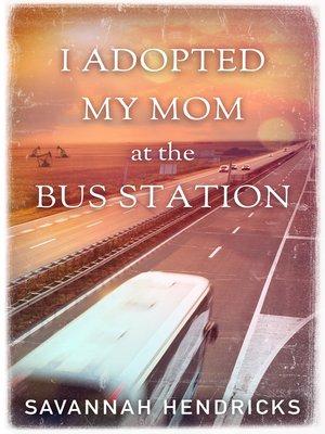cover image of I Adopted My Mom at the Bus Station